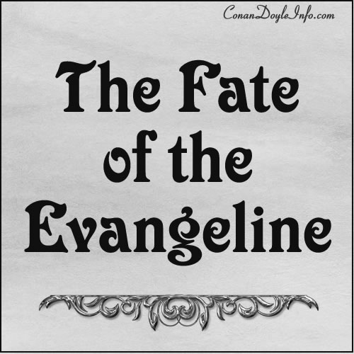 The Fate of the Evangeline Quotes by Sir Arthur Conan Doyle